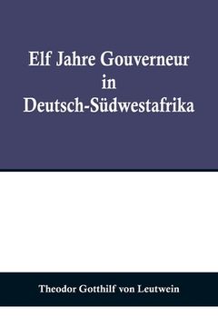 portada Elf Jahre Gouverneur in Deutsch-Südwestafrika 