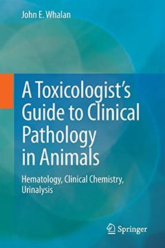 portada A Toxicologist's Guide to Clinical Pathology in Animals: Hematology, Clinical Chemistry, Urinalysis (en Inglés)