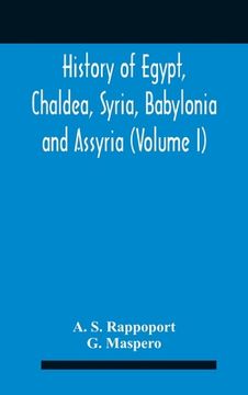 portada History Of Egypt, Chaldea, Syria, Babylonia And Assyria (Volume I) (en Inglés)