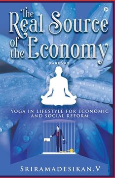 portada The Real Source of the Economy: Yoga in Lifestyle for Economic and Social Reform (en Inglés)