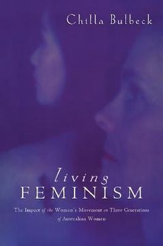 portada Living Feminism Paperback: The Impact of the Women's Movement on Three Generations of Australian Women (Reshaping Australian Institutions) (en Inglés)