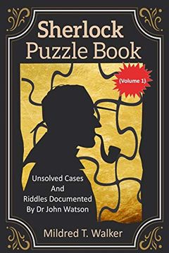portada Sherlock Puzzle Book (Volume 1): Unsolved Cases and Riddles Documented by dr John Watson (Mildred'S Sherlock Puzzle Book Series) (en Inglés)
