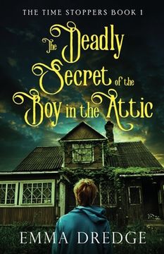 portada The Deadly Secret of the Boy in the Attic (en Inglés)