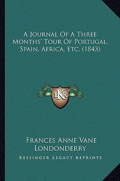 portada a journal of a three months' tour of portugal, spain, africa, etc. (1843) (en Inglés)