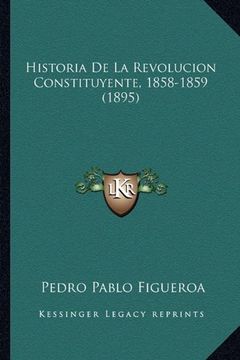 portada Historia de la Revolucion Constituyente, 1858-1859 (1895) (in Spanish)