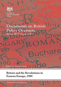 portada Britain and the Revolutions in Eastern Europe, 1989: Documents on British Policy Overseas, Series III, Volume XII (in English)