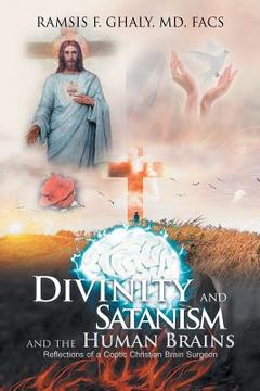 portada Divinity and Satanism and the Human Brains: Reflections of a Coptic Christian Brain Surgeon (en Inglés)