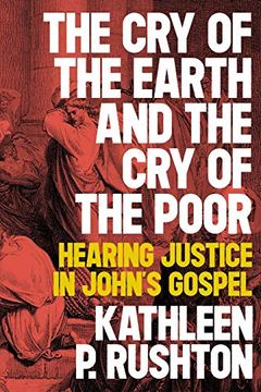 portada The cry of the Earth and the cry of the Poor: Hearing Justice in John'S Gospel (en Inglés)