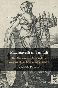 portada Machiavelli in Tumult: The Discourses on Livy and the Origins of Political Conflictualism (in English)