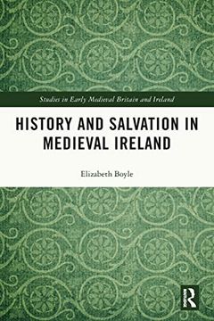 portada History and Salvation in Medieval Ireland (Studies in Early Medieval Britain and Ireland) (en Inglés)