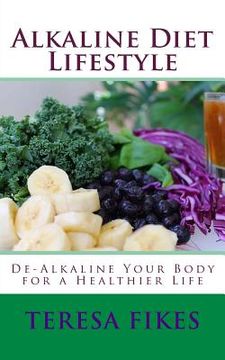 portada Alkaline Diet Lifestyle: De-Alkaline Your Body for a Healthier Life (en Inglés)