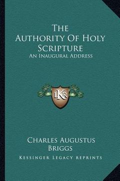 portada the authority of holy scripture: an inaugural address (in English)