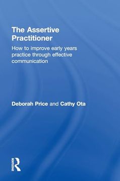 portada The Assertive Practitioner: How to Improve Early Years Practice Through Effective Communication (en Inglés)