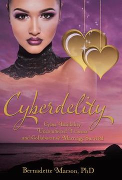 portada Cyberdelity: Cyber-Infidelity, Uncomforted Trauma and Collaborative Marriage Survival (en Inglés)