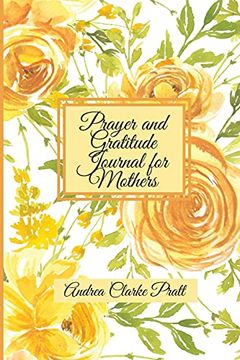 portada Prayer and Gratitude Journal for Mothers: An Inspirational Guide With Journal Prompts and Motivational Quotes for Moms and Grandmothers (Color Interior) (en Inglés)