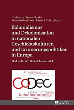 portada Kolonialismus und Dekolonisation in nationalen Geschichtskulturen und Erinnerungspolitiken in Europa: Module für den Geschichtsunterricht
