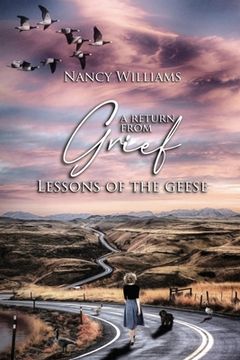 portada A Return from Grief: Lessons of the Geese (en Inglés)