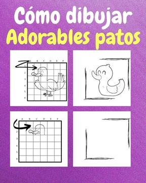 portada Cómo Dibujar Adorables Patos: Un Libro de Actividades y Dibujos Paso a Paso Para Niños