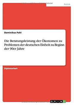 portada Die Beratungsleistung der Ökonomen zu Problemen der deutschen Einheit zu Beginn der 90er Jahre
