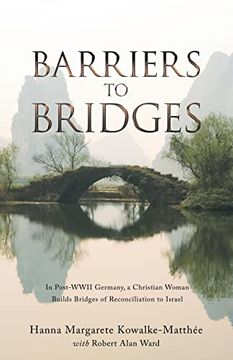 portada Barriers to Bridges: In Post-Wwii Germany, a Christian Woman Builds Bridges of Reconciliation to Israel (en Inglés)