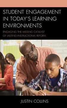 portada Student Engagement in Today's Learning Environments: Engaging the Missing Catalyst of Lasting Instructional Reform (in English)