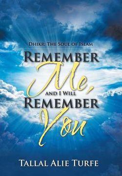 portada Remember Me, and I Will Remember You: Dhikr: The Soul of Islam (en Inglés)