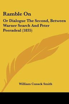 portada ramble on: or dialogue the second, between warner search and peter peeradeal (1835) (en Inglés)