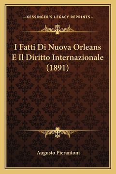 portada I Fatti Di Nuova Orleans E Il Diritto Internazionale (1891) (in Italian)