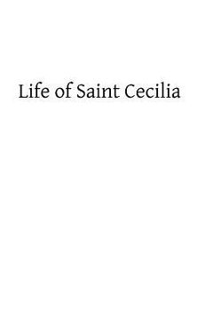 portada Life of Saint Cecilia: Virgin and Martyr (en Inglés)