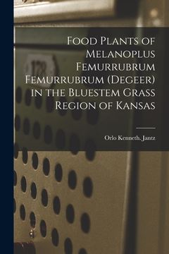 portada Food Plants of Melanoplus Femurrubrum Femurrubrum (Degeer) in the Bluestem Grass Region of Kansas (en Inglés)