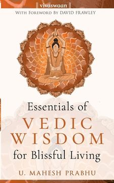portada The Essentials of Vedic Wisdom for Blissful Living (en Inglés)