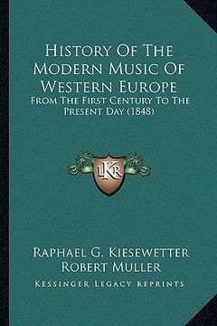 portada history of the modern music of western europe: from the first century to the present day (1848) (en Inglés)