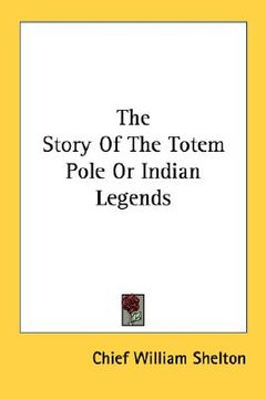 portada the story of the totem pole or indian legends (in English)