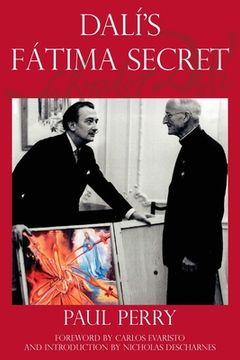 portada Dalí's Fátima Secret: A True Story of Salvador Dalí, the Apparitions of Fátima, and an American's Heavenly Inspiration from Hell (in English)