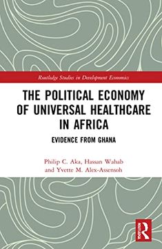 portada The Political Economy of Universal Healthcare in Africa (Routledge Studies in Development Economics) (en Inglés)