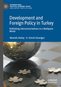 portada Development and Foreign Policy in Turkey: Rethinking Interconnectedness in a Multipolar World (en Inglés)