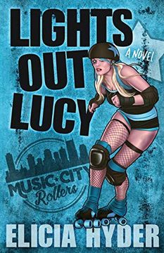 portada Lights out Lucy: Roller Derby 101 (Music City Rollers) (Volume 1) (en Inglés)