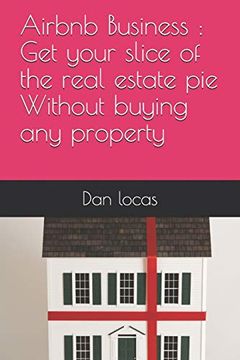 portada Airbnb Business: Get Your Slice of the Real Estate pie Without Buying any Property (in English)
