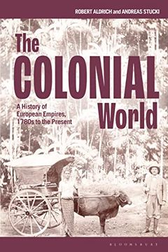 portada The Colonial World: A History of European Empires, 1780S to the Present (en Inglés)