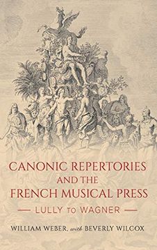 portada Canonic Repertories and the French Musical Press: Lully to Wagner: 177 (Eastman Studies in Music, 177) 