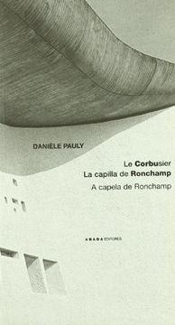 portada Le Corbusier la Capilla de Roncha (Lecturas de Arquitectura) (in Portugués, Español)