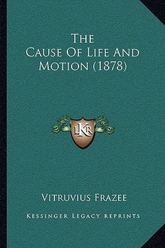 portada the cause of life and motion (1878)
