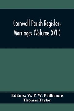 portada Cornwall Parish Registers. Marriages (Volume Xvii) (en Inglés)