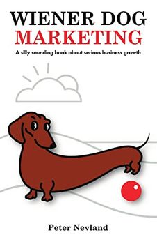 portada Wiener dog Marketing: A Silly Sounding Book About Serious Business Growth (en Inglés)