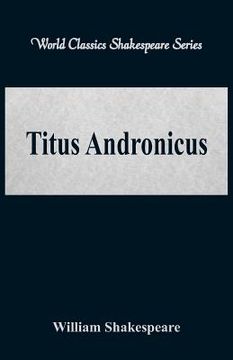 portada Titus Andronicus (World Classics Shakespeare Series)