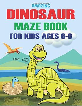 portada Amazing Dinosaur Maze Book for Kids Ages 6-8: A Fantastic Dinosaur Mazes Activity Book for Kids, Unique Gift for Boys, Girls, Toddlers & Preschoolers,. Challenge Games for Kids who Loves Dinosaur 