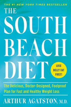 portada The South Beach Diet: The Delicious, Doctor-Designed, Foolproof Plan for Fast and Healthy Weight Loss (en Inglés)