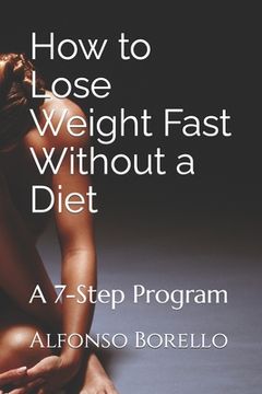 portada How to Lose Weight Fast Without a Diet: A 7-Step Program (in English)