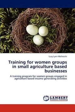 portada training for women groups in small agriculture based businesses (en Inglés)