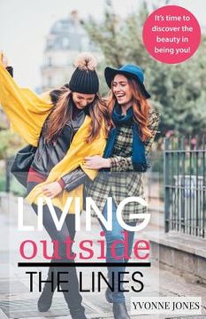 portada Living Outside the Lines: It's Time to Discover the Beauty in Being You! (en Inglés)